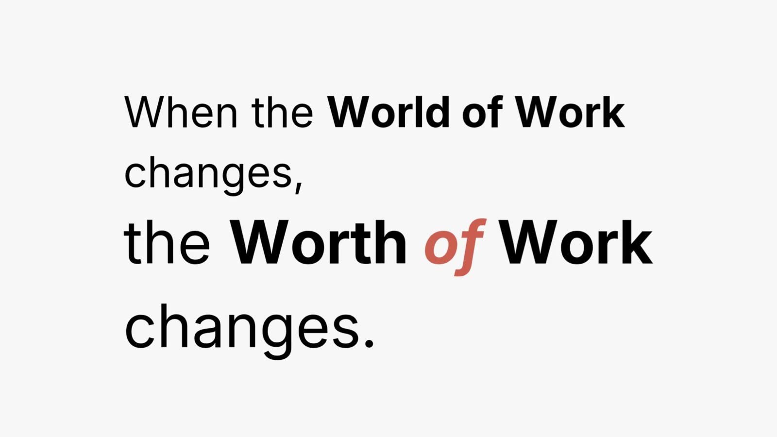 When the World of Work changes, the Worth of Work changes.